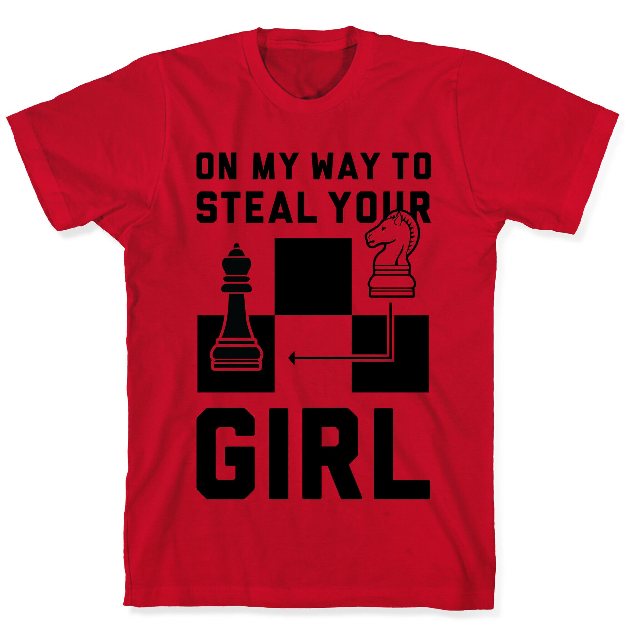 On My Way To Steal Your Girl Chess T-Shirt